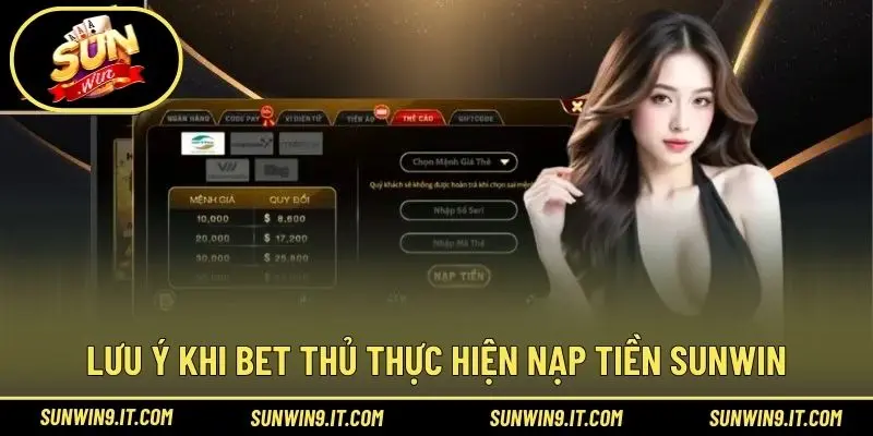 Lưu ý khi bet thủ thực hiện nạp tiền Sunwin